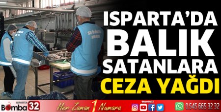 Isparta'da balık satanlara ceza yağdı