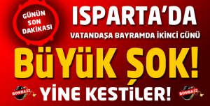 ISPARTA'DA BAYRAMDA BÜYÜK ŞOK !