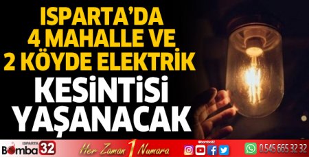 Isparta'da bazı mahalle ve köylerde elektrik kesintisi