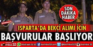 ISPARTA'DA BEKÇİ ALIMI İÇİN BAŞVURULAR BAŞLIYOR
