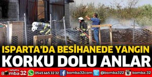 ISPARTA'DA BESİHANEDE YANGIN ÇIKTI