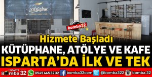ISPARTA'DA BİR İLK! KÜTÜPHANE ATÖLYE VE KAFE AYNI MERKEZDE