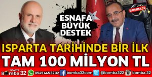 ISPARTA'DA BİR İLK TAM 100 MİLYON TL 