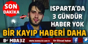 ISPARTA'DA BİR KAYIP HABERİ DAHA 