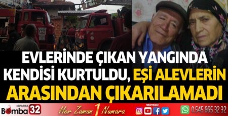 Isparta'da bir kişi ev yangınında yanarak can verdi