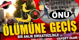 ISPARTA'DA  BİR OKUL ÖNÜ ! 