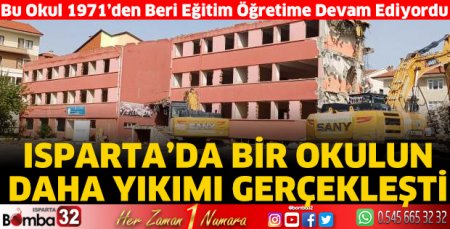 Isparta'da bir okulun daha yıkımı gerçekleşti