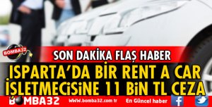 ISPARTA'DA BİR RENT A CAR İŞLETMECİSİNİ CEZA