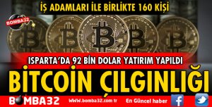 ISPARTA'DA BİTCOİN ÇILGINLIĞI