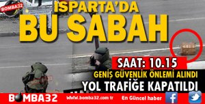 ISPARTA'DA BOMBA PANİĞİ