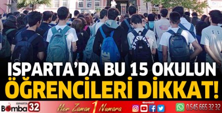 Isparta'da bu 15 okulun öğrencileri dikkat!