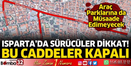 Isparta'da bu caddeler trafiğe kapatılacak