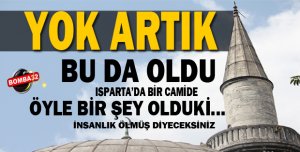 ISPARTA'DA BU DA OLDU YOK ARTIK 
