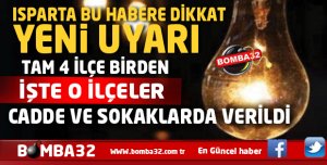 ISPARTA'DA  BU İLÇELER BU HABERE AMAN DİKKAT 