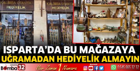 Isparta'da bu mağazaya uğramadan hediyelik almayın