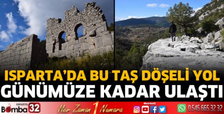 Isparta'da bu taş döşeli yol günümüze kadar ulaştı