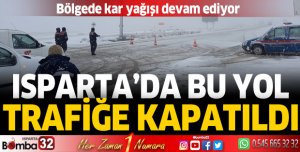 Isparta'da bu yol trafiğe kapatıldı