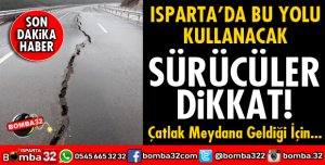 ISPARTA'DA BU YOLU KULLANACAKLAR DİKKAT