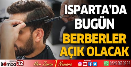 Isparta'da bugün berberler açık olacak
