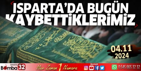 Isparta'da bugün kaybettiklerimiz 04 Kasım 2024
