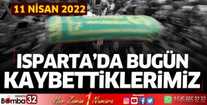 Isparta'da bugün kaybettiklerimiz 11 Nisan 2022