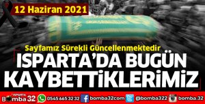Isparta'da bugün kaybettiklerimiz 12 Haziran