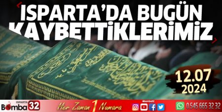 Isparta'da bugün kaybettiklerimiz 12 Temmuz 2024