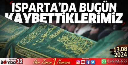 Isparta'da bugün kaybettiklerimiz 13 Ağustos 2024