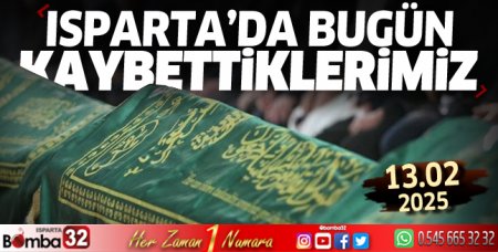 Isparta'da bugün kaybettiklerimiz 13 Şubat 2025