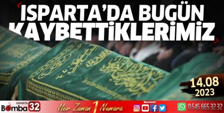 Isparta'da bugün kaybettiklerimiz 14 Ağustos 2023