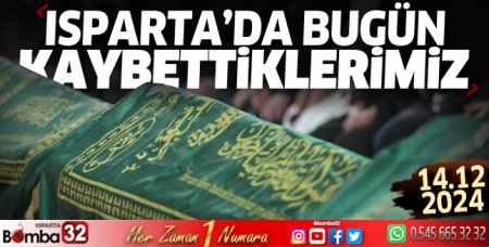 Isparta'da bugün kaybettiklerimiz 14 Aralık 2024