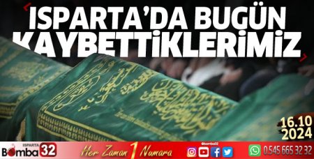 Isparta'da bugün kaybettiklerimiz 16 Ekim 2024