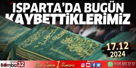 Isparta'da bugün kaybettiklerimiz 17 Aralık 2024 