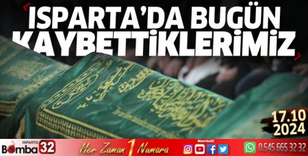 Isparta'da bugün kaybettiklerimiz 17 Ekim 2024