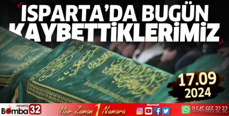 Isparta'da bugün kaybettiklerimiz 17 Eylül 2024