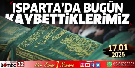 Isparta'da bugün kaybettiklerimiz 17 Ocak 2025