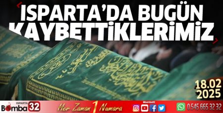 Isparta'da bugün kaybettiklerimiz 18 Şubat 2024