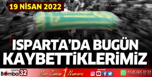 Isparta'da bugün kaybettiklerimiz 19 Nisan 2022