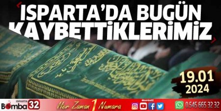 Isparta'da bugün kaybettiklerimiz 19 Ocak 2024