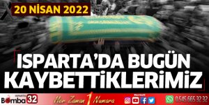Isparta'da bugün kaybettiklerimiz 20 Nisan 2022
