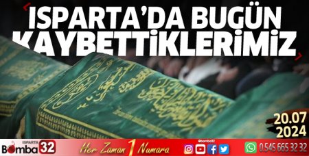 Isparta'da bugün kaybettiklerimiz 20 Temmuz 2024