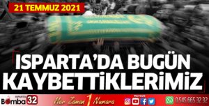 Isparta'da bugün kaybettiklerimiz 21 Temmuz