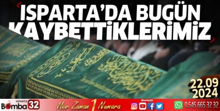 Isparta'da bugün kaybettiklerimiz 22 Eylül 2024