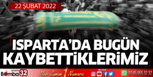 Isparta'da bugün kaybettiklerimiz 22 Şubat 2022