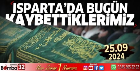 Isparta'da bugün kaybettiklerimiz 25 Eylül 2024