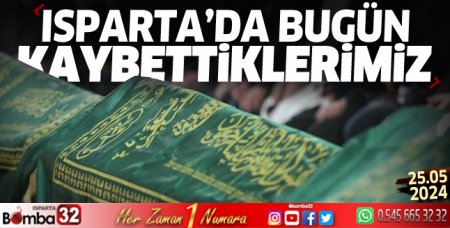 Isparta'da bugün  kaybettiklerimiz 25 Mayıs 2024