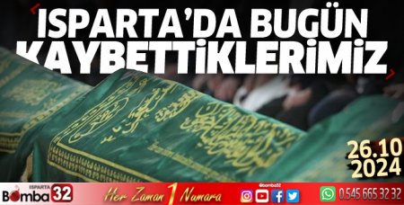 Isparta'da bugün kaybettiklerimiz 26 Ekim 2024