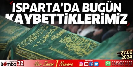 Isparta'da bugün kaybettiklerimiz 27 Haziran 2024