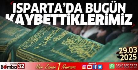Isparta'da bugün kaybettiklerimiz 29 Mart 2025