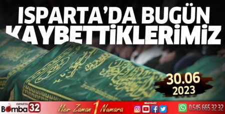 Isparta'da bugün kaybettiklerimiz 30 Haziran 2023